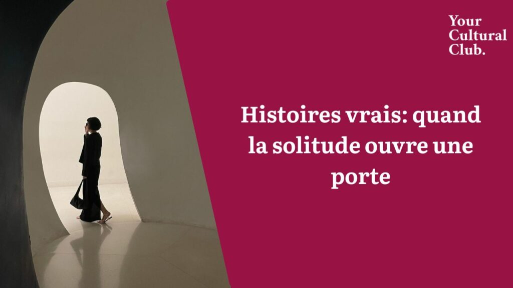 histoires vrais solitude ouvre une porte