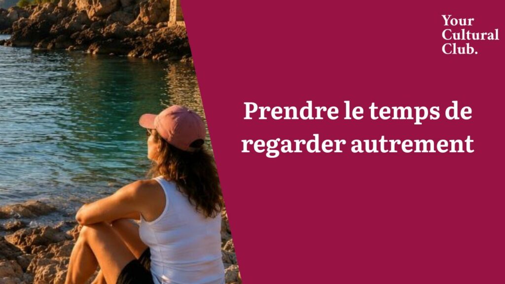 prendre le temps de regarder autrement